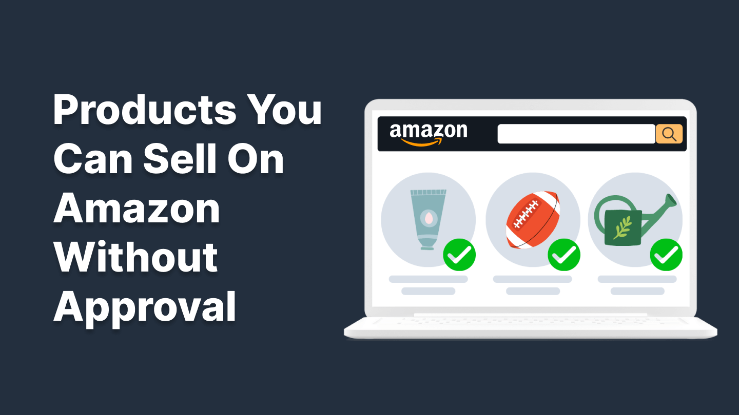 What Can I Sell on Amazon Without Approval? 2023 Guide